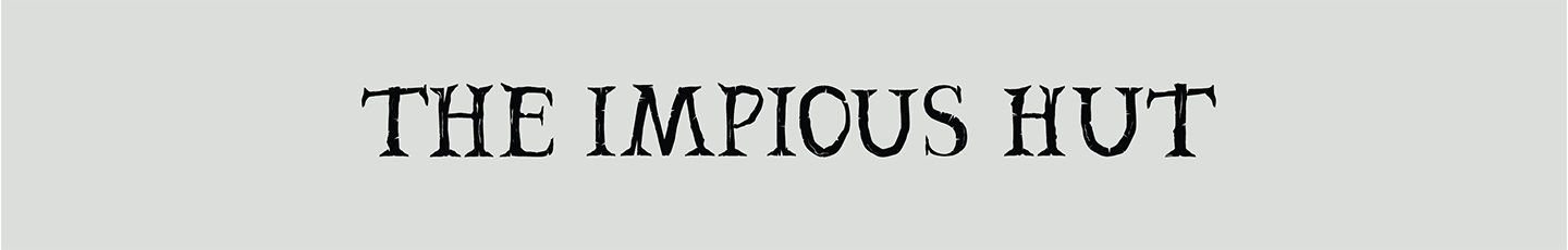 The Impious Hut